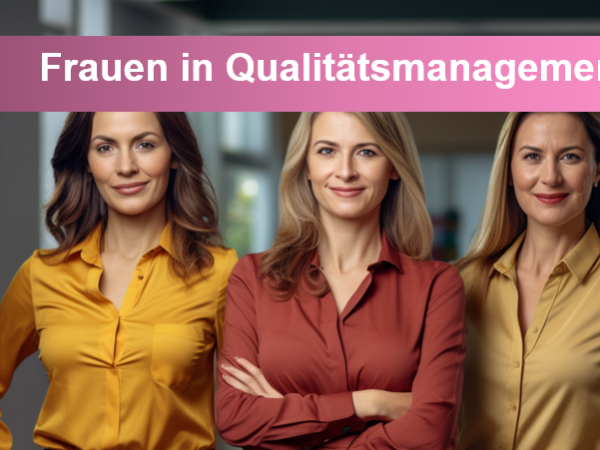 Frauen im Qualitätsmanagement: Barrieren überwinden und eine erfolgreiche Karriere aufbauen